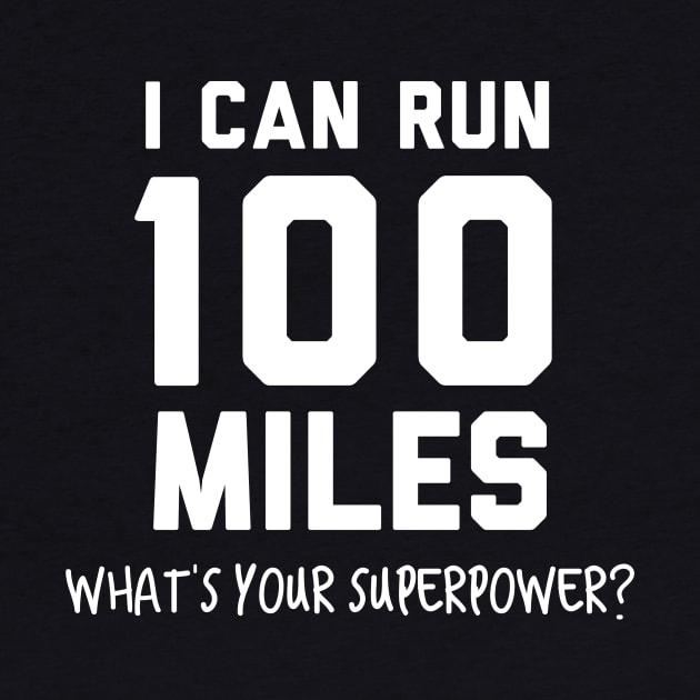 I can run 100 miles, what's your superpower? by PodDesignShop